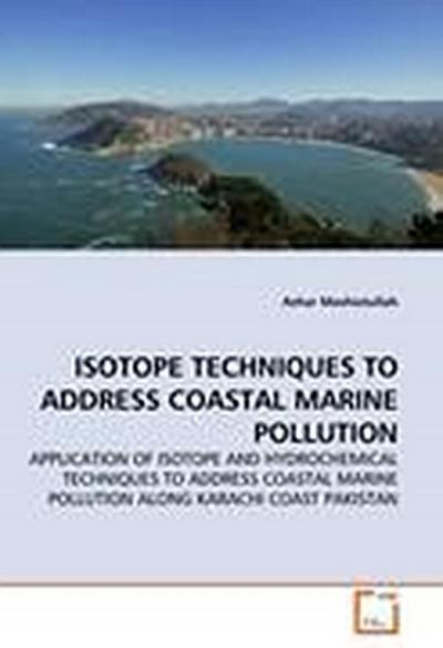 ISOTOPE TECHNIQUES TO ADDRESS COASTAL MARINE POLLUTION