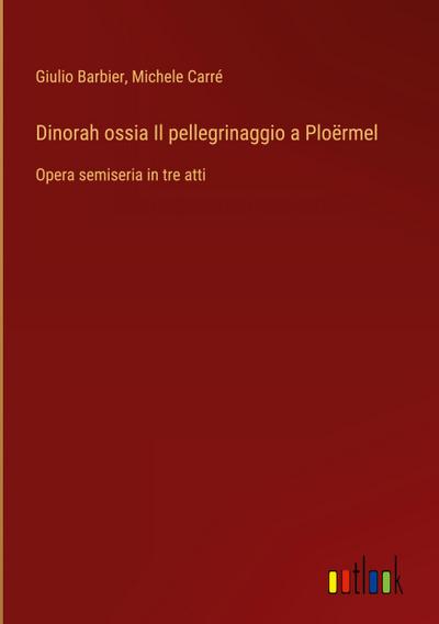 Dinorah ossia Il pellegrinaggio a Ploërmel