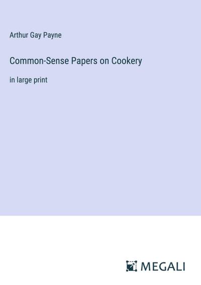 Common-Sense Papers on Cookery