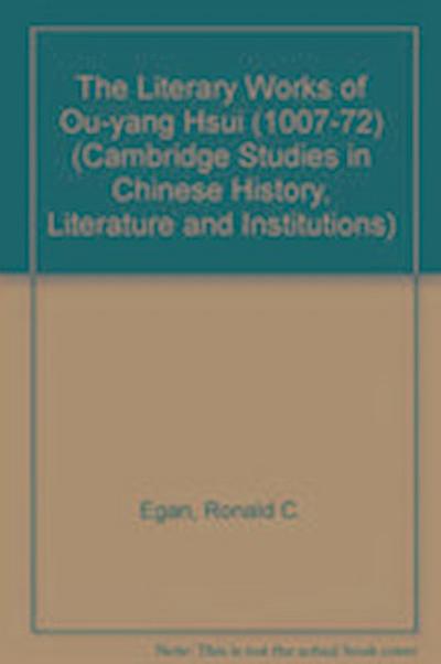Ronald C. Egan, E: The Literary Works of Ou-yang Hsui (1007-