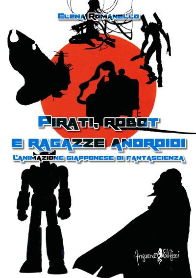 Pirati, robot e ragazze androidi. L’animazione giapponese di fantascienza