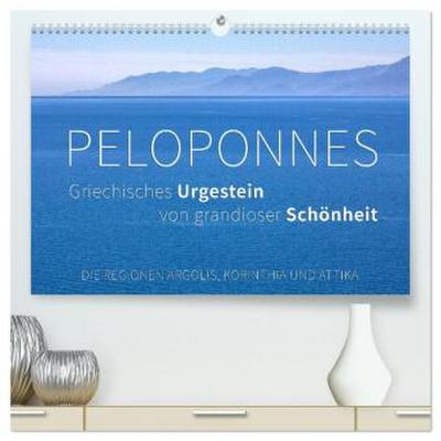 Peloponnes, Griechisches Urgestein von grandioser Schönheit. Die Regionen Argolis, Korinthia und Attika (hochwertiger Premium Wandkalender 2026 DIN A2 quer), Kunstdruck in Hochglanz