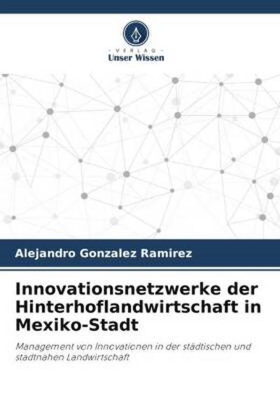 Innovationsnetzwerke der Hinterhoflandwirtschaft in Mexiko-Stadt