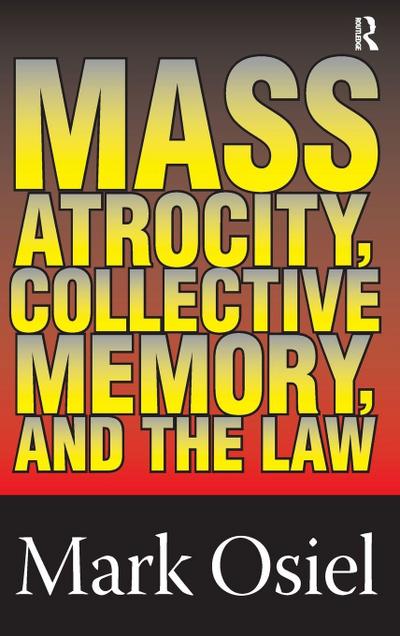 Mass Atrocity, Collective Memory, and the Law