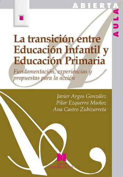 La transición entre educación infantil y educación primaria : fundamentación, experiencias y propuestas para la acción