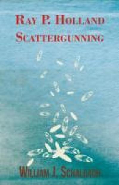 Ray P. Holland Scattergunning