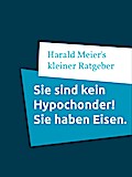 Sie sind kein Hypochonder! Sie haben Eisen.