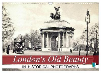 London’s Old Beauty on historical photographs (Wall Calendar 2027 DIN A3 landscape), CALVENDO 12 Month Wall Calendar