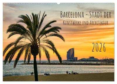 Barcelona - Stadt der Kunstwerke und Architektur (Wandkalender 2026 DIN A2 quer), CALVENDO Monatskalender