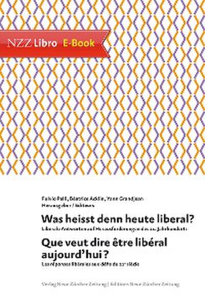 Was heisst denn heute liberal? Que veut dire être libéral aujourd’hui?