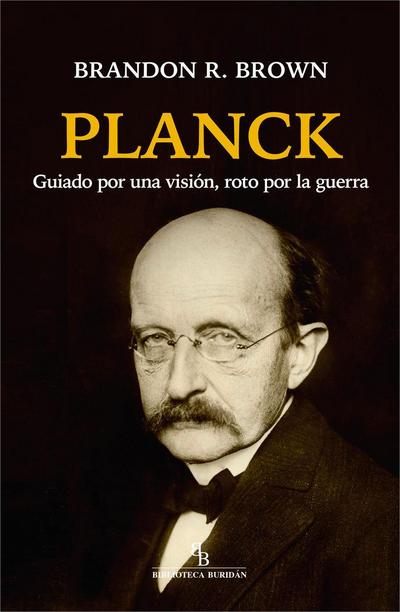 Planck : guiado por una visión, roto por la guerra
