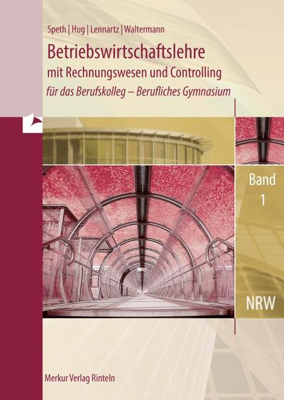 Betriebswirtschaftslehre mit Rechnungswesen und Controlling , Band 1. Nordrhein-Westfalen