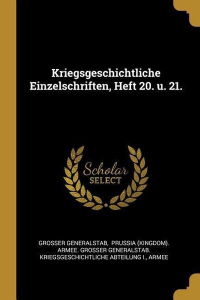 Kriegsgeschichtliche Einzelschriften, Heft 20. U. 21.