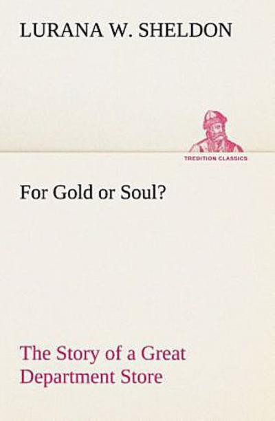 For Gold or Soul? The Story of a Great Department Store