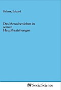 Das Menschenleben in seinen Hauptbeziehungen