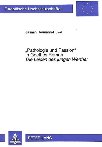 "Pathologie und Passion" in Goethes Roman "Die Leiden des jungen Werther"