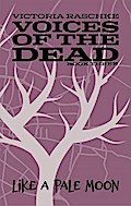 Like A Pale Moon: Voices of the Dead
