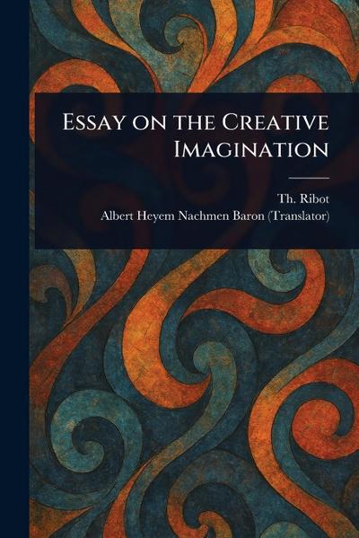 Essay on the Creative Imagination