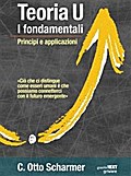 Teoria U, i fondamentali. Principi e applicazioni
