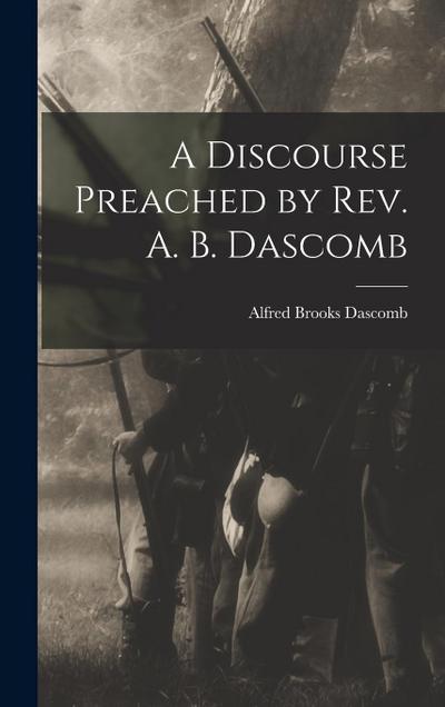 A Discourse Preached by Rev. A. B. Dascomb