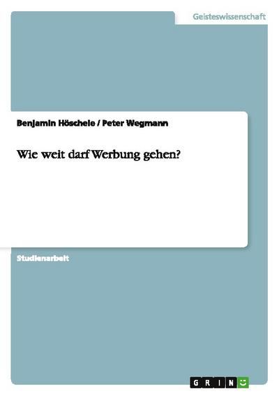 Wie weit darf Werbung gehen?