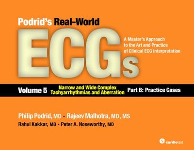 Podrids Real-World ECGs: Volume 5, Narrow and Wide Complex Tachyarrhythmias and Aberration-Part B: Practice Cases