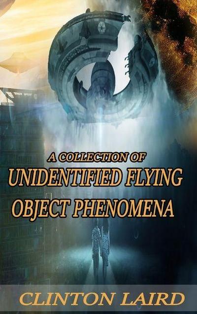 A Collection of Unidentified Flying Object Phenomena