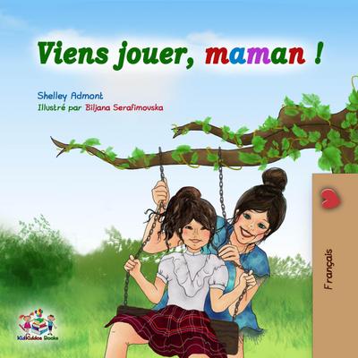 Viens jouer, maman ! (French Bedtime Collection)
