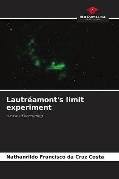 Lautréamont’s limit experiment