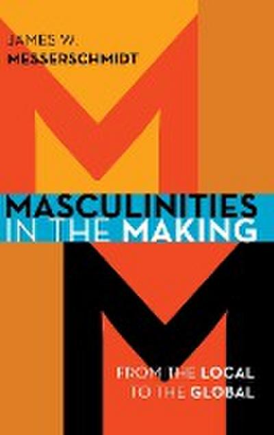 Messerschmidt, J: Masculinities in the Making