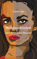 Balkanschönheit oder Schlemihls Bastard