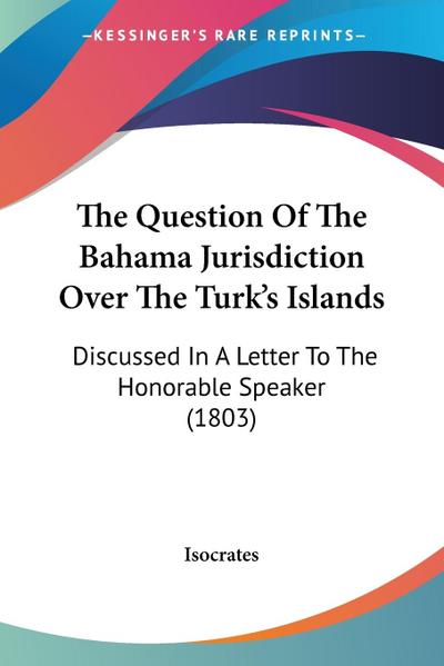 The Question Of The Bahama Jurisdiction Over The Turk’s Islands