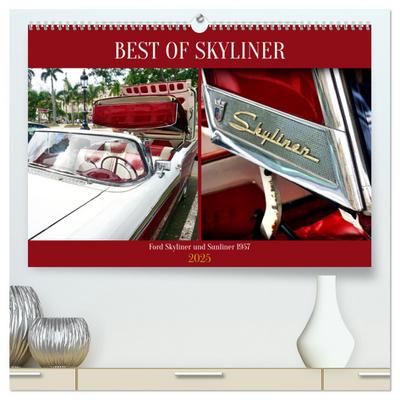 BEST OF SKYLINER - Ford Skyliner und Sunliner 1957 (hochwertiger Premium Wandkalender 2025 DIN A2 quer), Kunstdruck in Hochglanz