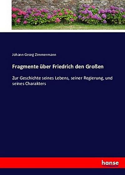 Fragmente über Friedrich den Großen