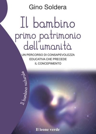Il bambino primo patrimonio dell’umanità. Un percorso di consapevolezza educativa che precede il concepimento