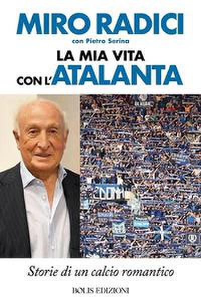 La mia vita con l’Atalanta