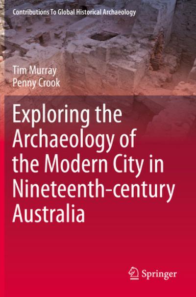 Exploring the Archaeology of the Modern City in Nineteenth-century Australia
