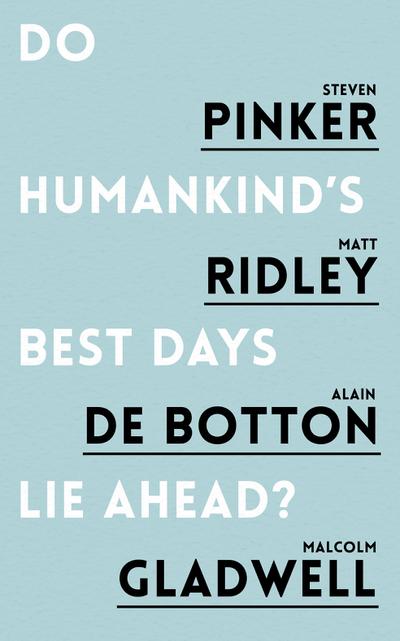 de Botton, A: Do Humankind’s Best Days Lie Ahead?