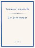 Tommaso Campanella: Der Sonnenstaat. Vollständige 