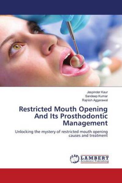 Restricted Mouth Opening And Its Prosthodontic Management