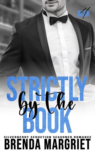 Strictly by the Book (SILVERBERRY SEDUCTION Seasoned Romance, #4)