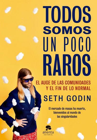 Todos somos un poco raros : el auge de las comunidades y el fin de lo normal