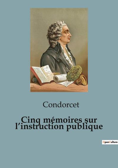 Cinq mémoires sur l’instruction publique