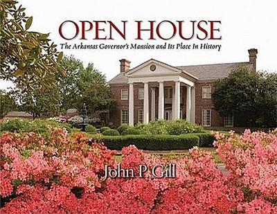 Open House: The Arkansas Governor’s Mansion and Its Place in History