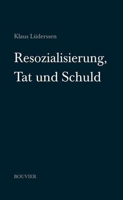 Resozialisierung, Tat und Schuld