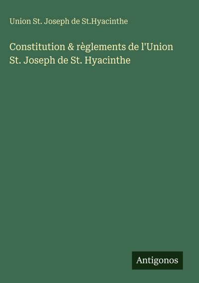 Constitution & règlements de l’Union St. Joseph de St. Hyacinthe