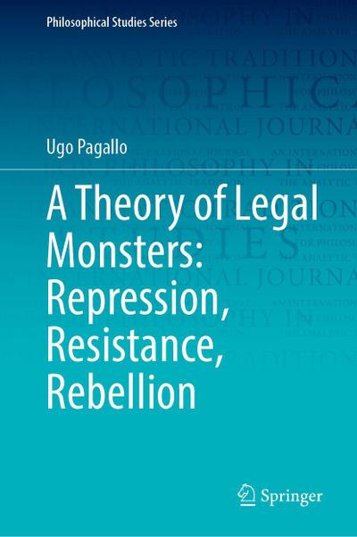 A Theory of Legal Monsters: Repression, Resistance, Rebellion