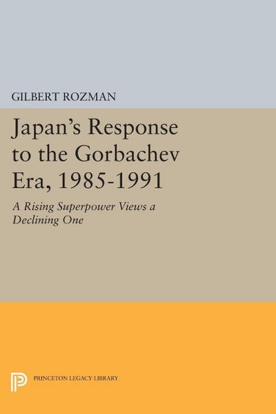 Japan’s Response to the Gorbachev Era, 1985-1991