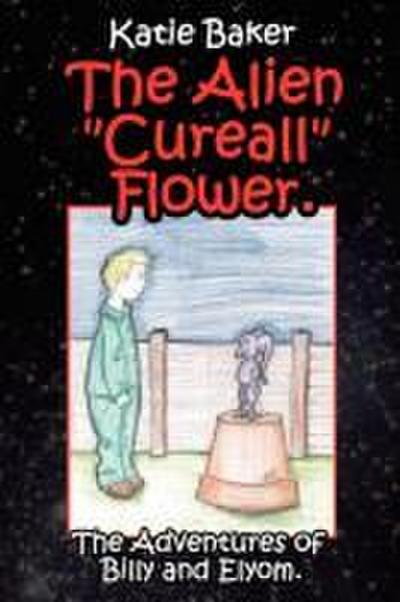 The Alien "Cureall" Flower.