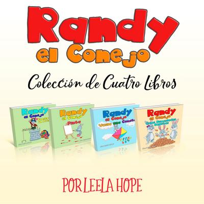 Randy el Conejo - Colección de Cuatro Libros (Libros para ninos en español [Children’s Books in Spanish))